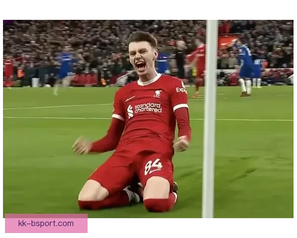 康纳布拉德利右后卫位置火力全开冲击力惊人利物浦边路新引擎强势